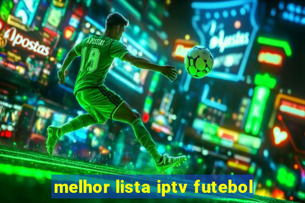 melhor lista iptv futebol